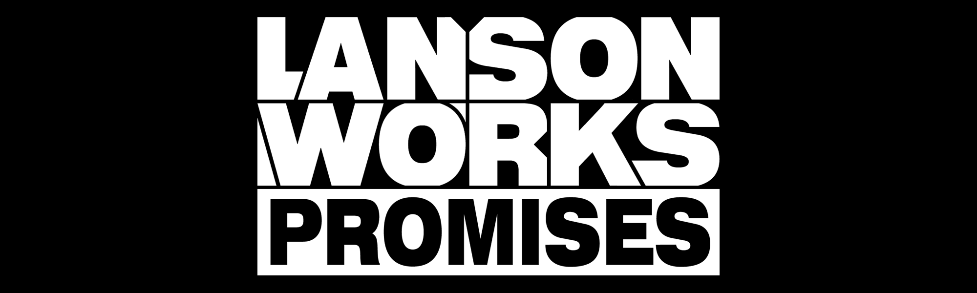 LANSONWORKS PROMISES