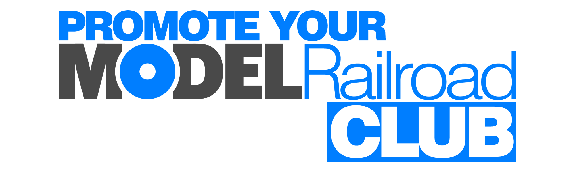 PROMOTE YOUR MODEL RAILROAD CLUB